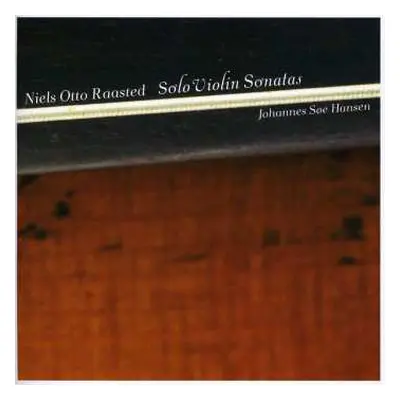 SACD Niels Otto Raasted: Solo Violin Sonatas