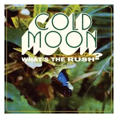 LP Cold Moon: What's The Rush? CLR