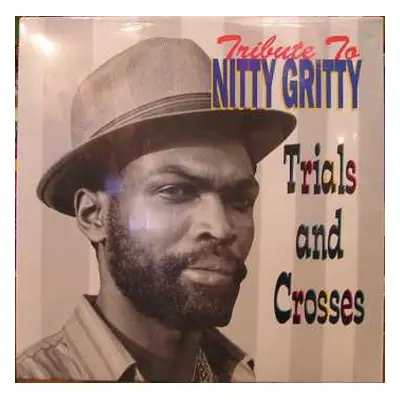 LP Nitty Gritty: Tribute To Nitty Gritty Trial And Crosses