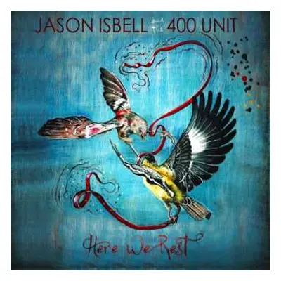 LP Jason Isbell And The 400 Unit: Here We Rest