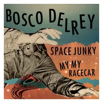 SP Bosco Delrey: Space Junky / My My Racecar