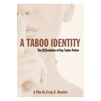 DVD Kay Taylor Parker & Dr. David Wahl: A Taboo Identity: The [r]evolution Of Kay Taylor Parker