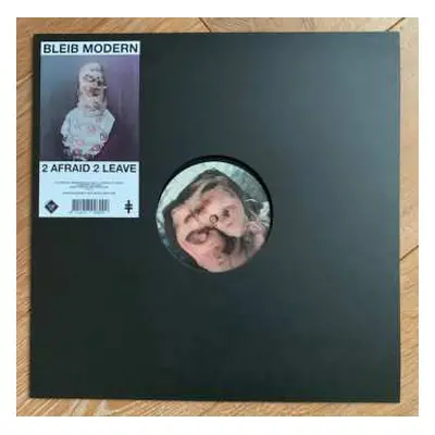 LP Bleib Modern: 2 Afraid 2 Leave Part Two LTD