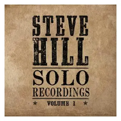 CD Steve Hill: Solo Recordings - Volume 1