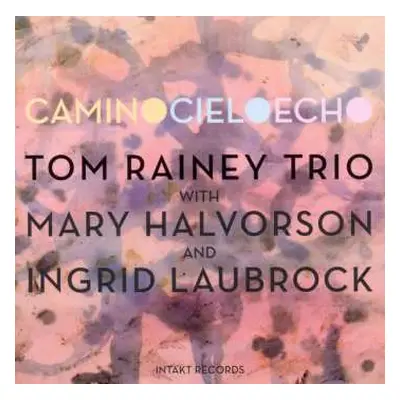 CD Ingrid Laubrock: Camino Cielo Echo