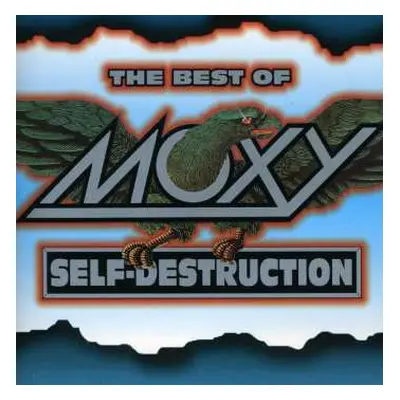 CD Moxy: The Best Of Moxy: Self-Destruction