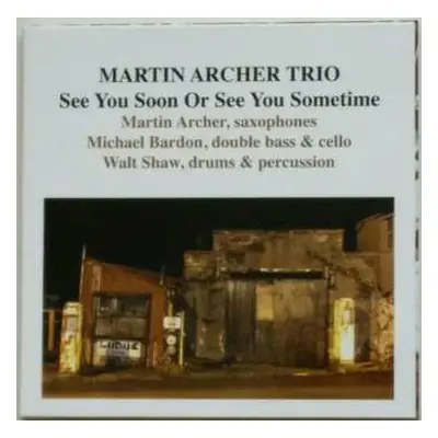 CD Martin Archer Trio: See You Soon Or See You Sometime