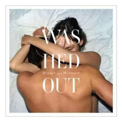 LP Washed Out: Within And Without