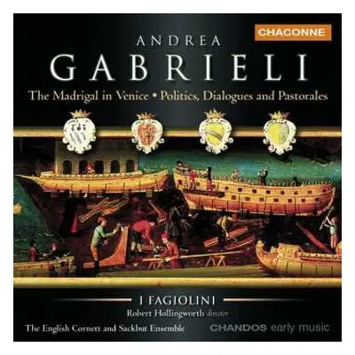 CD Andrea Gabrieli: The Madrigal In Venice: Politics, Dialogues And Pastorales