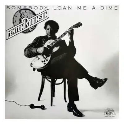 LP Fenton Robinson: Somebody Loan Me A Dime