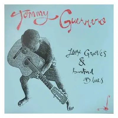 LP Tommy Guerrero: Loose Grooves & Bastard Blues