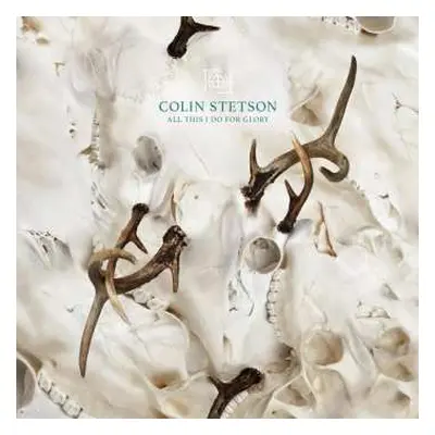 LP Colin Stetson: All This I Do for Glory