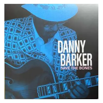 LP Danny Barker: Save The Bones LTD | CLR