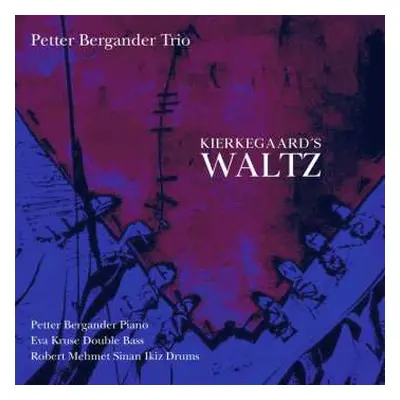 CD Petter Bergander Trio: Kierkegaard's Waltz