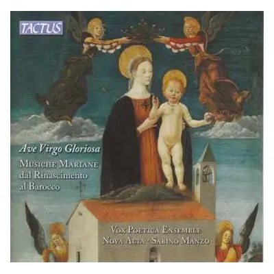 CD Vox Poetica Ensemble: Ave Virgo Gloriosa: Musiche Mariane Dal Rinascimento Al Barocco