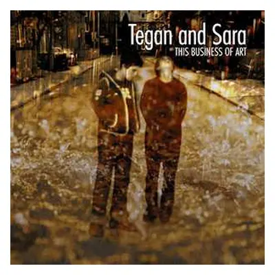 LP Tegan and Sara: This Business Of Art