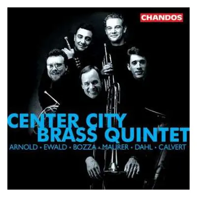 CD Center City Brass Quintet: Arnold · Ewald · Bozza · Maurer · Dahl · Calvert