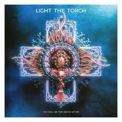 CD Light The Torch: You Will Be The Death Of Me