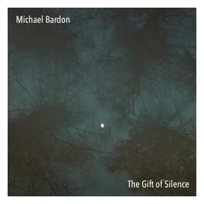 CD Michael Bardon: The Gift Of Silence