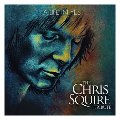 CD Various: A Life In Yes: The Chris Squire Tribute