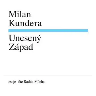 CD Mácha Radúz: Kundera: Unesený Západ