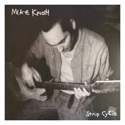 LP Michael Knott: Strip Cycle