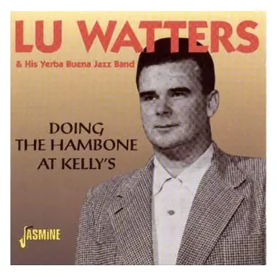 CD Lu Watters And The Yerba Buena Jazz Band: Doing The Hambone At Kelly's