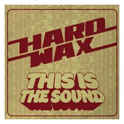 LP Hard Wax: This Is The Sound LTD | CLR