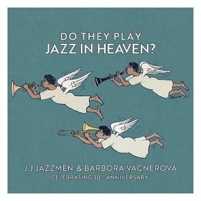 CD J. J. Jazzmen & Barbora Vágner: Do They Play Jazz In Heaven?