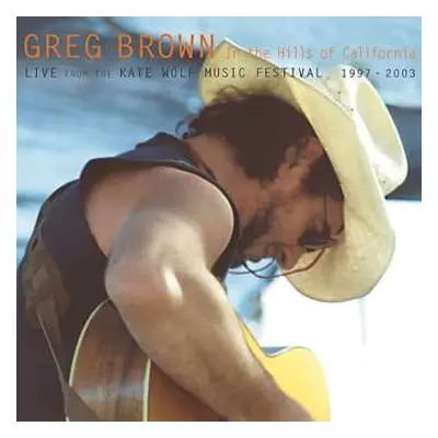 2CD Greg Brown: In The Hills Of California