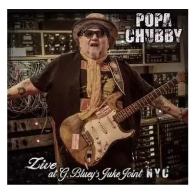 LP Popa Chubby: Live at G. Bluey's Juke Joint NYC