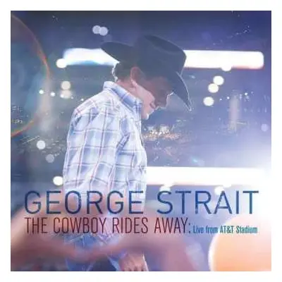 CD George Strait: The Cowboy Rides Away: Live From AT&T Stadium