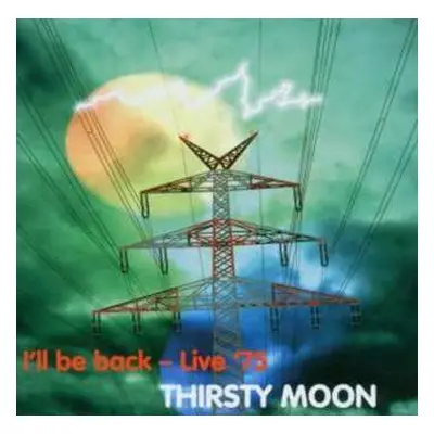 CD Thirsty Moon: I'll Be Back - Live '75