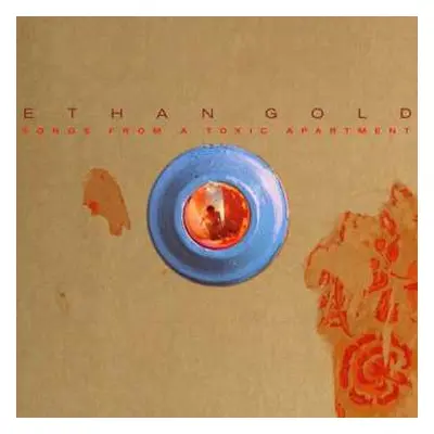 LP Ethan Gold: Songs From A Toxic Apartment