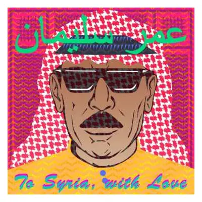 2LP Omar Souleyman: To Syria, With Love CLR