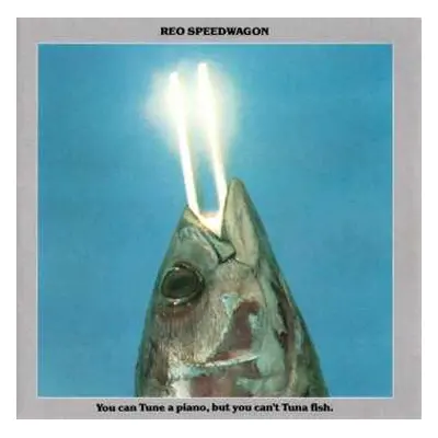 CD REO Speedwagon: You Can Tune A Piano, But You Can't Tuna Fish