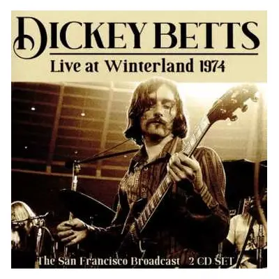 2CD Dickey Betts: Live At Winterland 1974