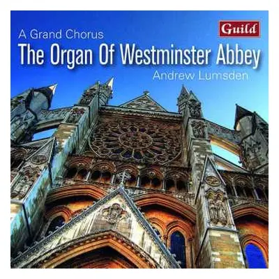 CD Andrew Lumsden: A Grand Chorus: The Organ Of Westminister Abbey