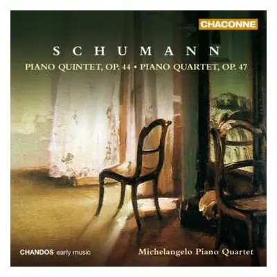 CD Michelangelo Piano Quartet: Schumann: Piano Quintet, Op. 44 / Piano Quartet, Op. 47