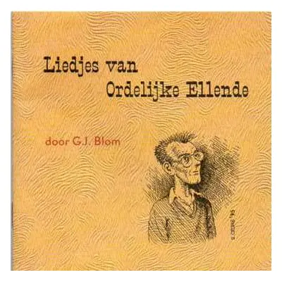 CD Gert-Jan Blom: Liedjes Van Ordelijke Ellende