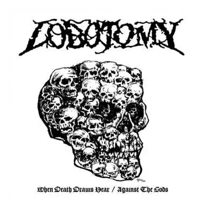 LP Lobotomy: When Death Draws Near / Against The Gods