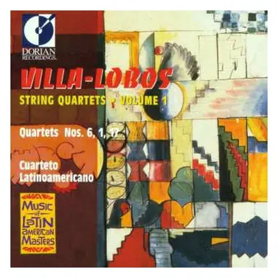 CD Heitor Villa-Lobos: String Quartets • Volume 1 / Quartets Nos. 6, 1, 17