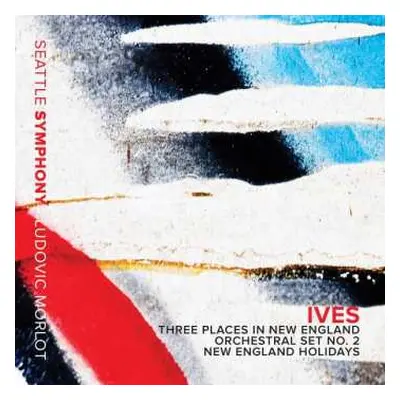 CD Seattle Symphony Orchestra: Three Places In New England; Orchestral Set No. 2; New England Ho