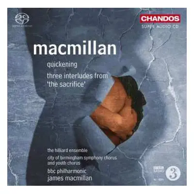 SACD James MacMillan: Quickening; Three Interludes from 'The Sacrifice'