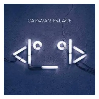 2LP Caravan Palace: <Iº_ºI> (Robot Face)