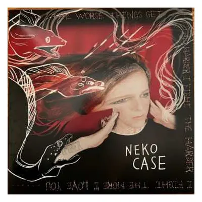 LP Neko Case: The Worse Things Get, The Harder I Fight, The Harder I Fight, The More I Love You