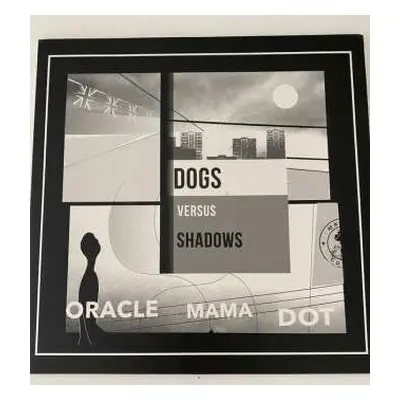 LP Dogs Versus Shadows: Oracle Mama Dot CLR | LTD