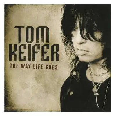 LP Tom Keifer: Way Life Goes