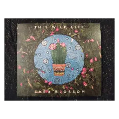 CD This Wild Life: Ever Blossom