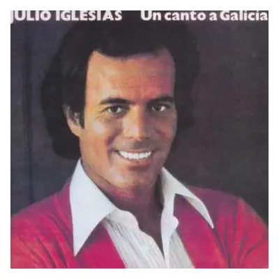 CD Julio Iglesias: Un Canto A Galicia